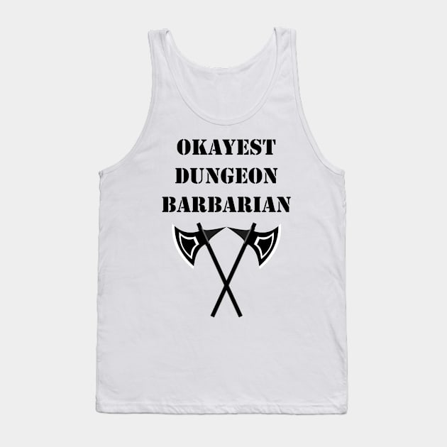 Dungeon Okayest Barbarian 5E Meme RPG Rage Class Tank Top by rayrayray90